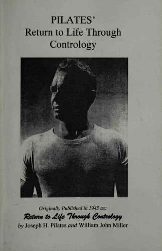 Pilates Return To Life Through Contrology Revised Edition For The 21st Century Revised Edition Joseph Pilates
