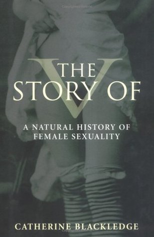 The Story Of V A Natural History Of Female Sexuality Hardcover Catherine Blackledge