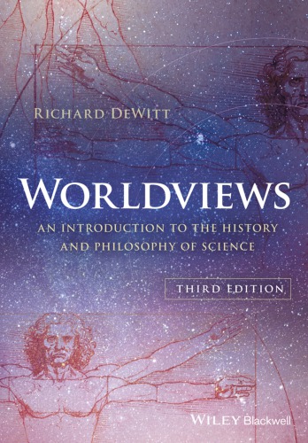 Worldviews An Introduction To The History And Philosophy Of Science Richard Dewitt