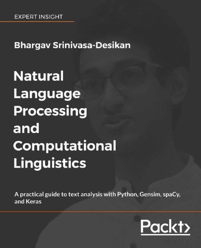 Natural Language Processing And Computational Linguistics A Practical Guide To Text Analysis With Python Gensim Spacy And Keras Bhargav Srinivasadesikan