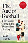 The Age Of Football The Global Game In The Twentyfirst Century David Goldblatt