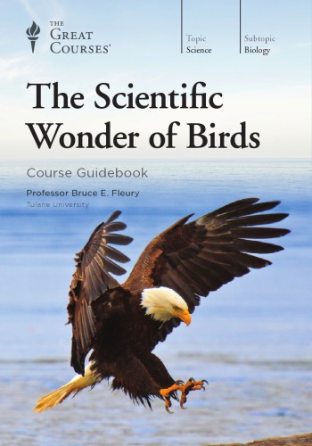 The Scientific Wonder Of Birds Bruce E Fleury