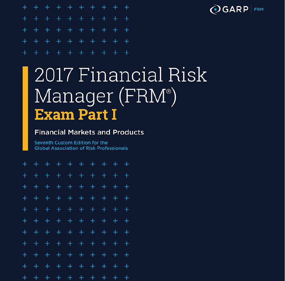 2017 Financial Risk Manager Frm Exam Part I Financial Markets And Products Garp