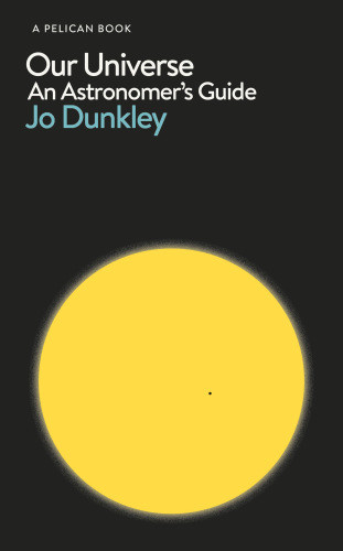 Our Universe An Astronomers Guide Jo Dunkley