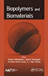 Biopolymers And Biomaterials Aneesa Padinjakkara Aparna Thankappan Fernando Gomes Souza Jr Sabu Thomas
