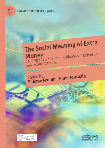 The Social Meaning Of Extra Money Capitalism And The Commodification Of Domestic And Leisure Activities Sidonie Naulin