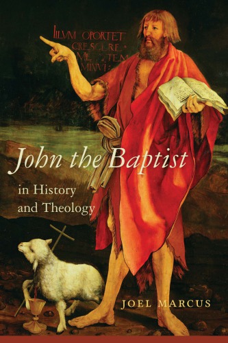 John The Baptist In History And Theology Joel Marcus