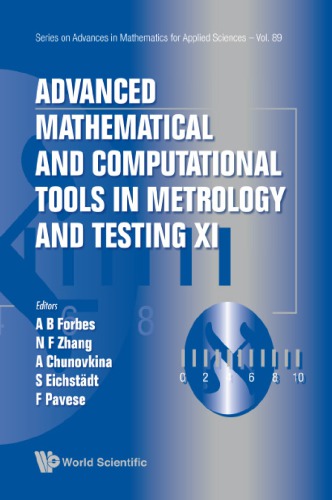 Advanced Mathematical And Computational Tools In Metrology And Testing Xi Alistair B Forbes Anna Chunovkina Sascha Eichstdt Nienfan Zhang Franco Pavese