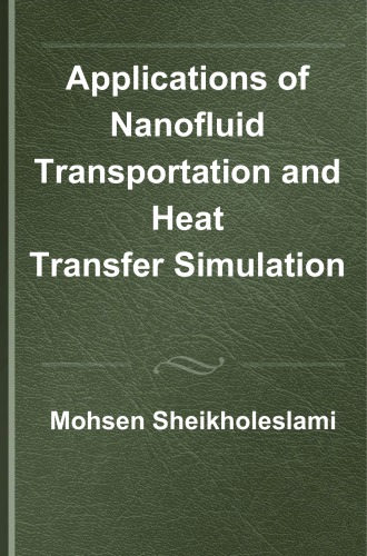 Applications Of Nanofluid Transportation And Heat Transfer Simulation Mohsen Sheikholeslami