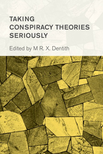 Taking Conspiracy Theories Seriously M R X Dentith Ed