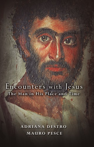 Encounters With Jesus The Man In His Place And Time Ariana Destro