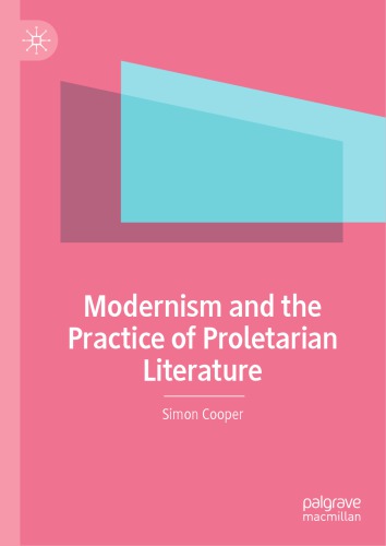 Modernism And The Practice Of Proletarian Literature Simon Cooper