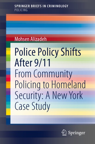 Police Policy Shifts After 911 From Community Policing To Homeland Security A New York Case Study Mohsen Alizadeh