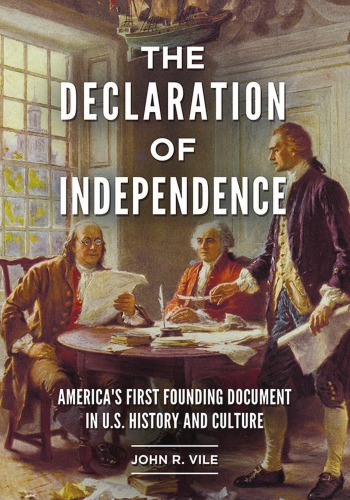 The Declaration Of Independence Americas First Founding Document In Us History And Culture John R Vile
