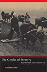 The Gender Of Memory Rural Women And Chinas Collective Past Hardcover Gail Hershatter