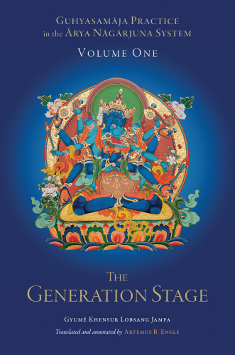 Guhyasamaja Practice In The Arya Nagarjuna System Volume One The Generation Stage Tsadra Gyum Khensur Lobsang Jampa