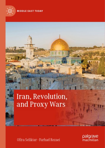 Iran Revolution And Proxy Wars Ofira Seliktar Farhad Rezaei