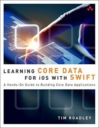 Learning Core Data For Ios With Swift A Handson Guide To Building Core Data Applications Kindle Edition Tim Roadley