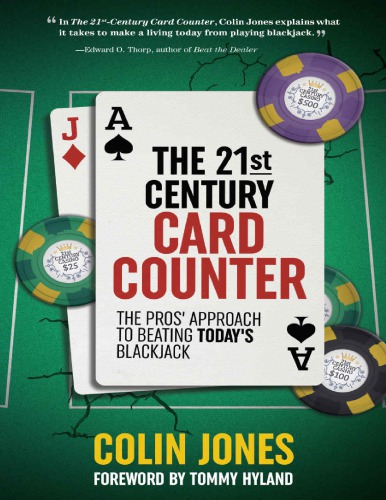 The 21st Century Card Counter The Pros Approach To Beating Todays Blackjack Colin Jones