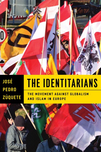 The Identitarians The Movement Against Globalism And Islam In Europe Jose Pedro Zuquete