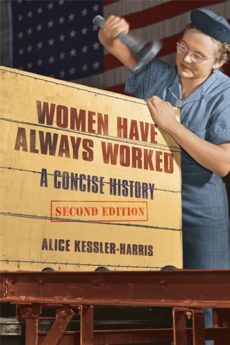 Women Have Always Worked A Concise History 2nd Edition Alice Kesslerharris