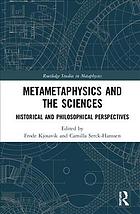 Metametaphysics And The Sciences Historical And Philosophical Perspectives Frode Kjosavik
