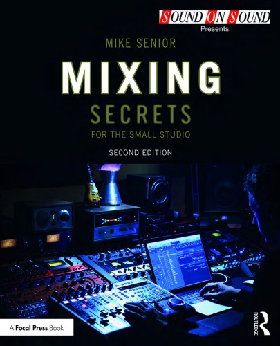 Mixing Secrets For The Small Studio 2nd Edition Mike Senior