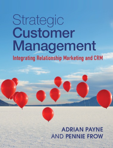 Strategic Customer Management Integrating Relationship Marketing And Crm Adrian Payne Pennie Frow