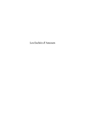 Les Eschz Damours A Critical Edition Of The Poem And Its Latin Glosses Gregory Heyworth Daniel E Osullivan Frank Coulson
