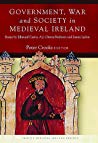 Government War And Society In Medieval Ireland Essays By Edmund Curtis Aj Otwayruthven And James Lydon Paperback Peter Crooks
