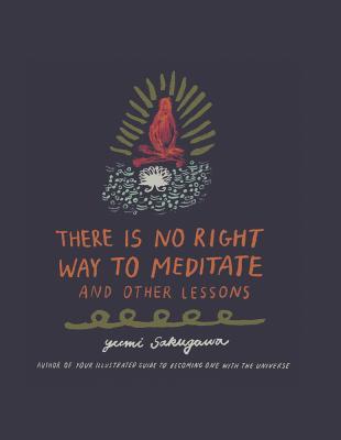 There Is No Right Way To Meditate And Other Lessons Yumi Sakugawa