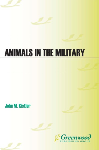 Animals In The Military From Hannibals Elephants To The Dolphins Of The Us Navy John M Kistler