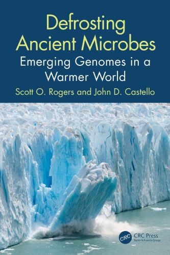 Defrosting Ancient Microbes Emerging Genomes In A Warmer World Scott O Rogers John D Castello