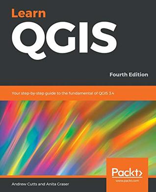 Learn Qgis Your Stepbystep Guide To The Fundamental Of Qgis 34 4th Edition Paperback Andrew Cutts Anita Graser