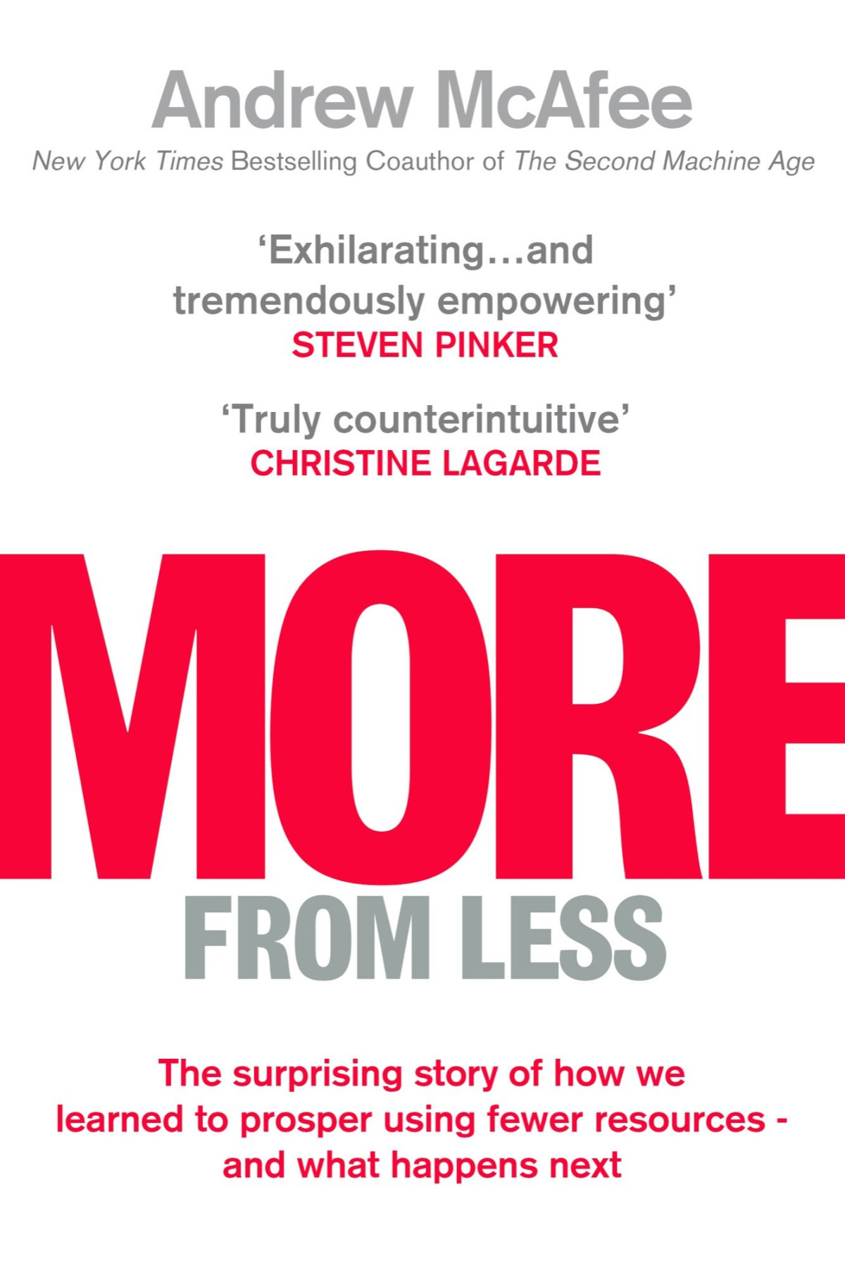 More From Less The Surprising Story Of How We Learned To Prosper Using Fewer Resources And What Happens Next Uk Edition Retail Andrew Mcafee