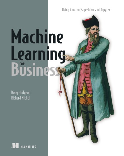 Machine Learning For Business Using Amazon Sagemaker And Jupyter 1st Edition Doug Hudgeon