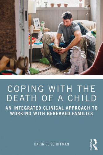 Coping With The Death Of A Child An Integrated Clinical Approach To Working With Bereaved Families Paperback Darin D Schiffman