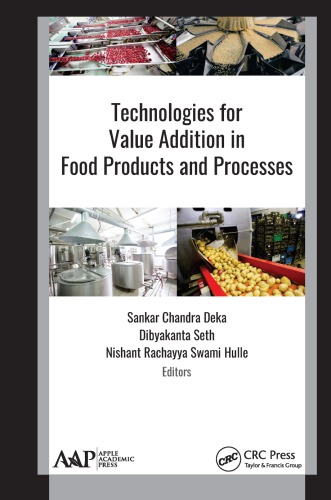 Technologies For Value Addition In Food Products And Processes Sankar Chandra Deka