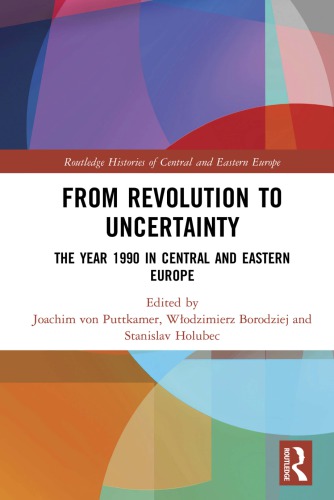 From Revolution To Uncertainty The Year 1990 In Central And Eastern Europe Joachim Von Puttkamer