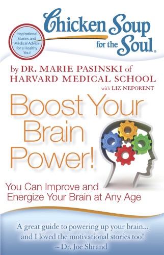 Chicken Soup For The Soul Boost Your Brain Power You Can Improve And Energize Your Brain At Any Age 1st Dr Marie Pasinski