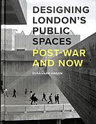 Designing Londons Public Spaces Postwar And Now Hagan Susannah