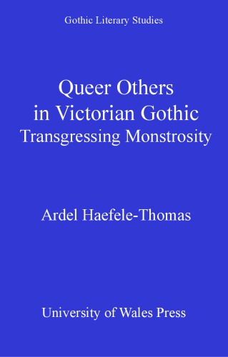 Queer Others In Victorian Gothic Transgressing Monstrosity Ardel Haefelethomas