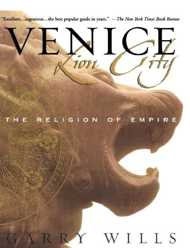 Venice Lion City The Religion Of Empire Garry Wills