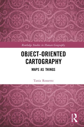 Objectoriented Cartography Maps As Things Tania Rossetto