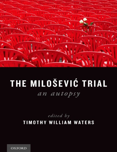The Miloevi Trial An Autopsy Timothy William Waters