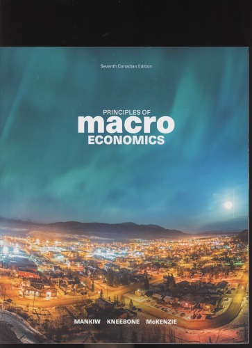 Principles Of Macroeconomics 7th Canadian Edition N Gregory Mankiw Ronald D Kneebone Kenneth J Mckenzie