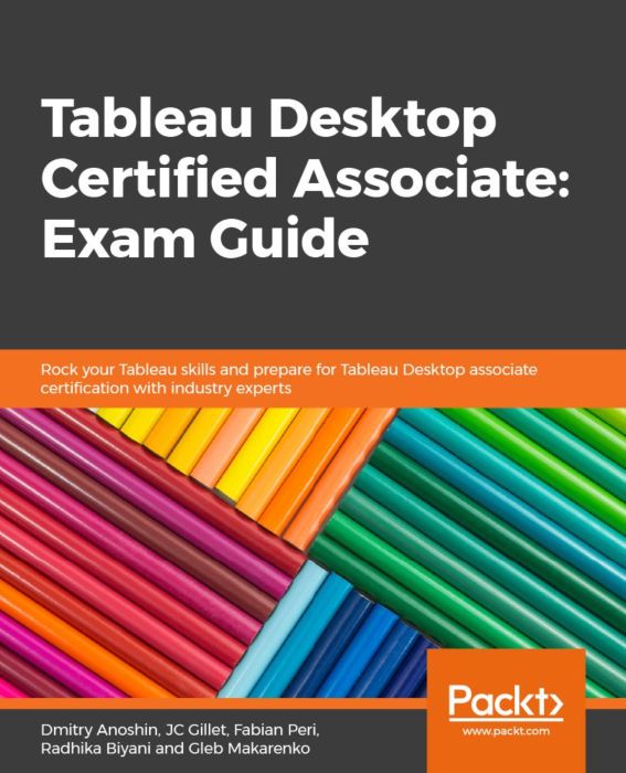 Tableau Desktop Certified Associate Exam Guide Dmitry Anoshin