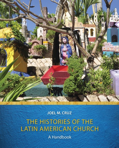 The Histories Of The Latin American Church A Handbook Joel Morales Cruz
