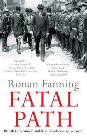 Fatal Path British Government And Irish Revolution 19101922 Paperback Ronan Fanning