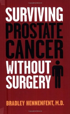 Surviving Prostate Cancer Without Surgery Bradley Hennenfent